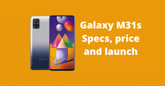 Samsung Galaxy M31s specs, price and launch date