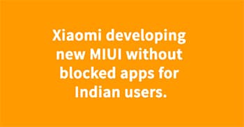 Xiaomi developing new MIUI version for Indian users