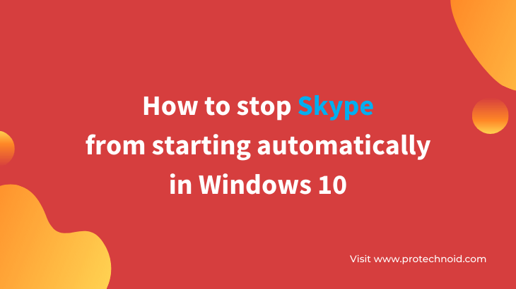 How to stop Skype from starting automatically windows 10