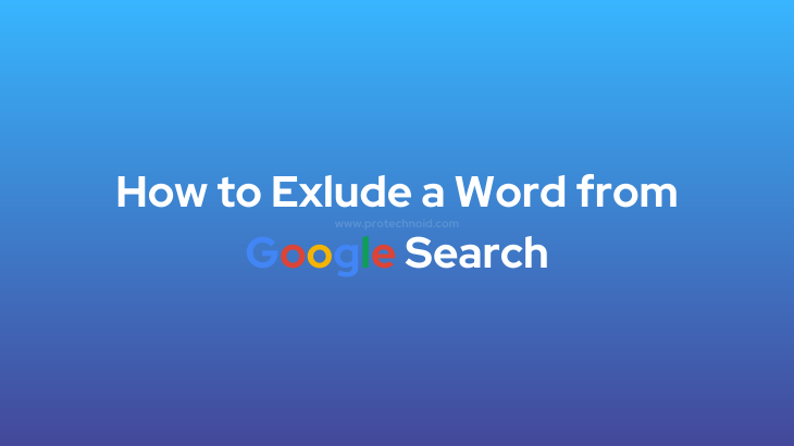 How to Exclude a word from Google search